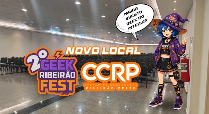 Geek Ribeirão Fest anuncia novo local: Centro de Convenções de Ribeirão Preto