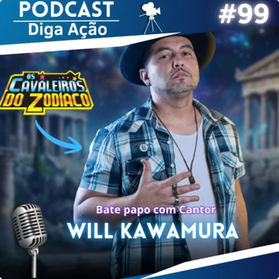 #99- Will Kawamura cantor oficial de Cavaleiros do Zodiaco!