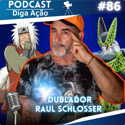 Diga Ação- Podcast! • Bate Papo com Dublador Raul Schlosser | EP #86