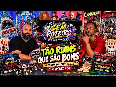 FILMES TÃO RUINS QUE SÃO BONS? O CINEMA FOI LONGE DEMAIS! | SEM ROTEIRO #04