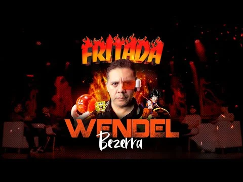 FRITADA COM WENDEL BEZERRA (COMPLETO)